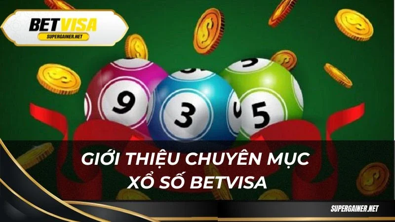 Giới thiệu chuyên mục xổ số Betvisa