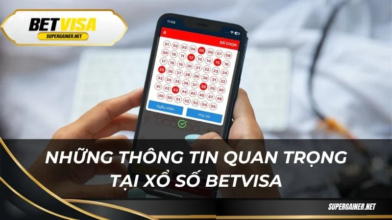 Những thông tin quan trọng tại xổ số Betvisa