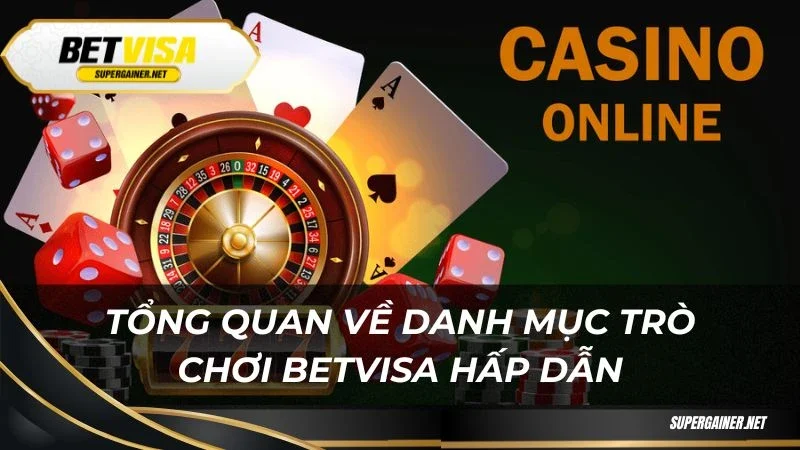 Tổng quan về danh mục trò chơi Betvisa hấp dẫn