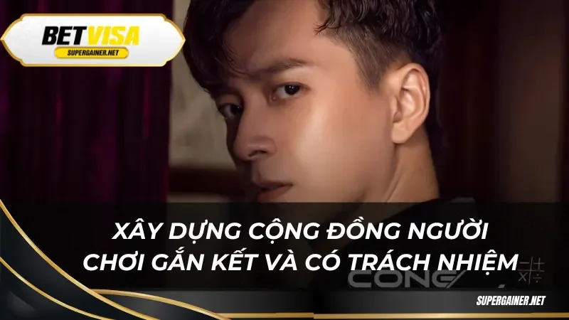 Ngô Kiến Huy Xây dựng cộng đồng người chơi gắn kết và có trách nhiệm