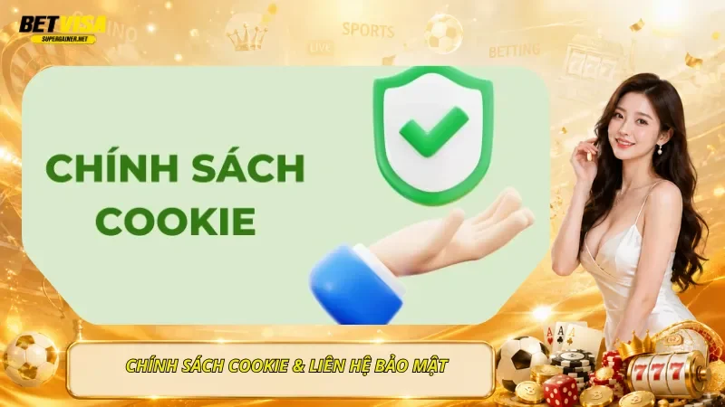 Chính Sách Cookie & Liên Hệ Bảo Mật