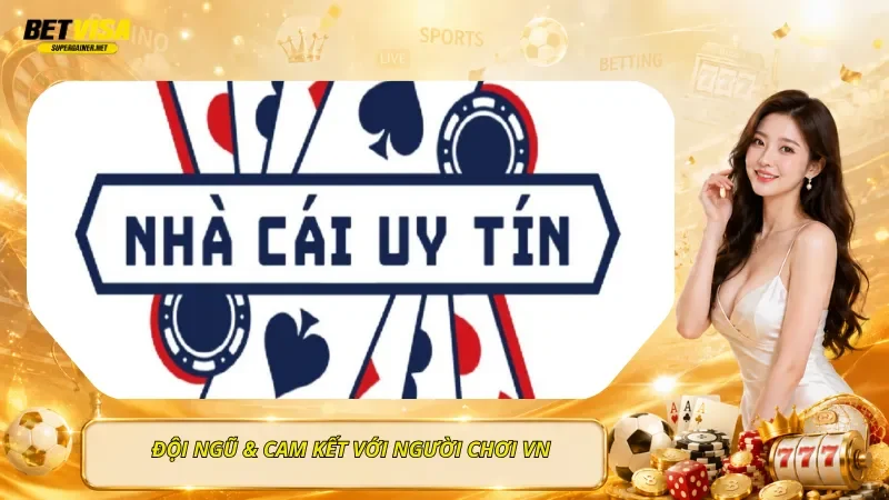 Đội Ngũ & Cam Kết Với Người Chơi VN