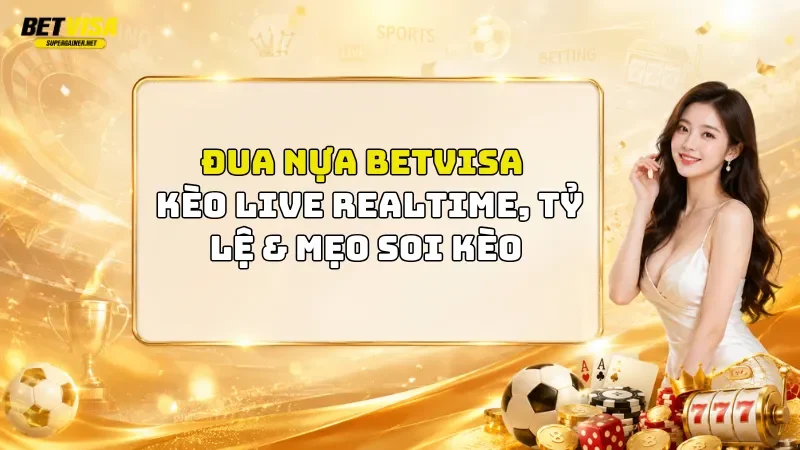 Đua Ngựa BetVisa 2026: Kèo Live Realtime, Tỷ Lệ & Mẹo Soi Kèo