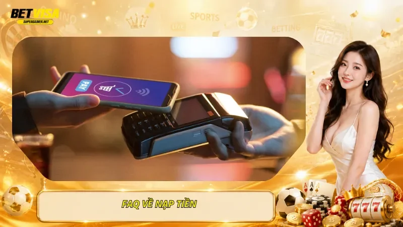 FAQ Về Nạp Tiền