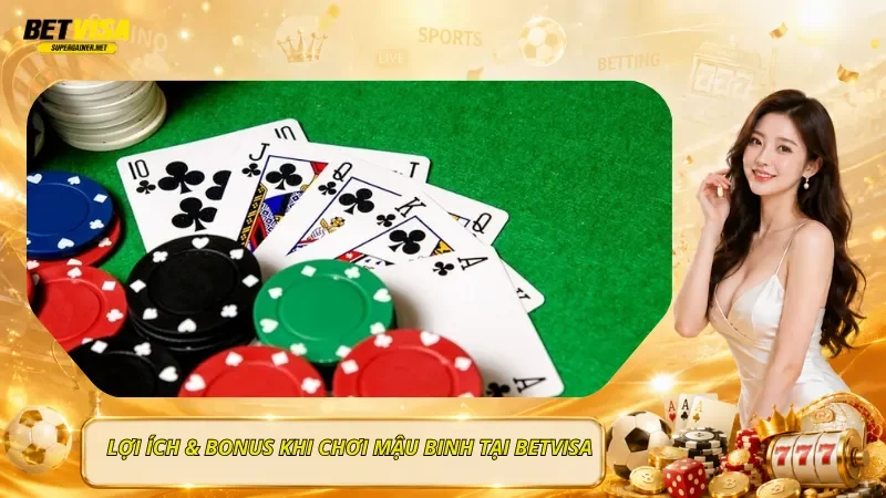 Lợi Ích & Bonus Khi Chơi Mậu Binh Tại BetVisa