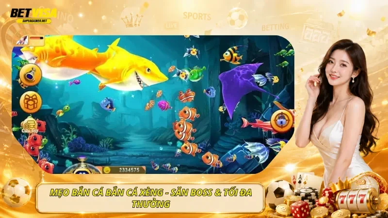 Mẹo Bắn Cá Bắn Cá Xèng - Săn Boss & Tối Đa Thưởng